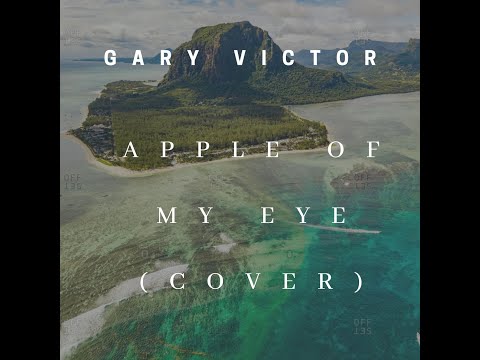Gary Victor  - Apple Of My Eye (Cover)