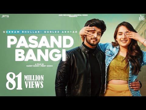 Pasand Bangi: Gurnam Bhullar ft.Gurlez Akhtar | Desi Crew | Punjabi Song 2021 | Jass Records