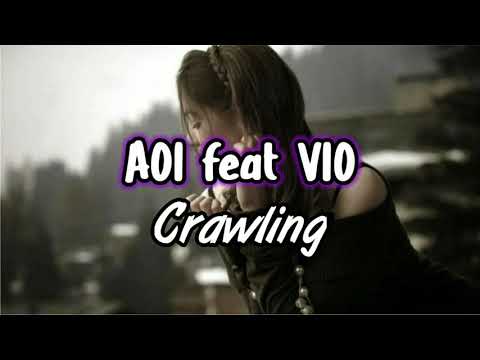 AOI feat VIO - Crawling ( lirik)