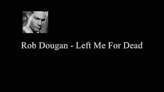 Rob Dougan - Left Me For Dead