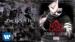 Kevin Gates - Die bout it