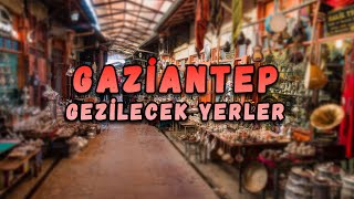 Gaziantep Gezilecek Yerler (22 Yer)