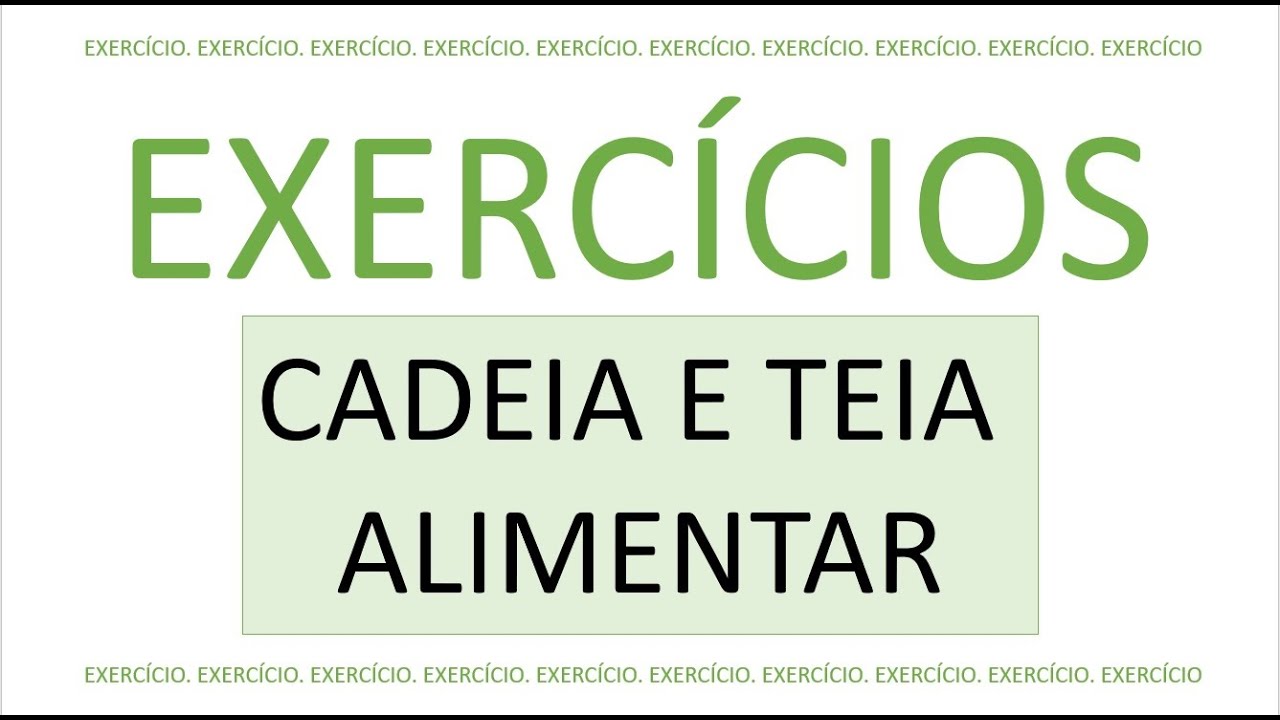 EXERCÍCIOS - CADEIA E TEIA ALIMENTAR (COMENTADO)
