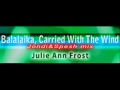 Julie ann Frost - Balalaika, Carried With the Wind ...