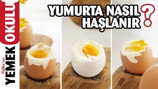 Yumurta Nasıl Haşlanır?  İdeal Kıvamda Yumurt