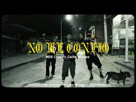 NO ME CONFIO - MDS CREW FT. CACHO MONTES (Clase B Prod.)