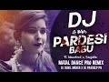 A Mor Pardesi Babu || Ft. Umakant X Sanjukta || Matal Dance Pro Remix || Dj Sunil Meher X Dj Pradeep