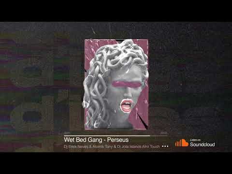 Wet Bed Gang - Perseus (Dj Erick Neves, Atomik Tony & Dj Jota Afro Islands Touch)