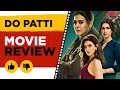 Do Patti Review Will Kriti Sanon And Kajal Starrer Romantic Thriller Grab The Audience S Attention