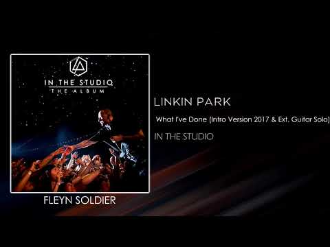 Linkin Park - What I've Done (Intro Version 2017 & Extended Guitar Solo) [STUDIO VERSION]