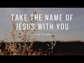 Take the Name of Jesus With You