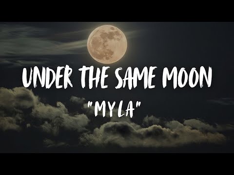 MYLA - UNDER THE SAME MOON LYRICS