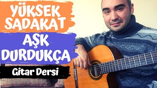 Yüksek Sadakat - Aşk Durdukça (Gitar Dersi) Akor Solo Arpej Tab