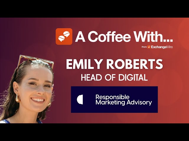 Purpose & Accessibility in Advertising: A Coffee With Emily Roberts, Responsible Marketing Advisory