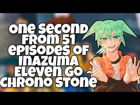 One Second From 51 Episodes of Inazuma Eleven GO Chrono Stone