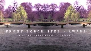 Front Porch Step - &quot;Aware&quot; (With lyrics)