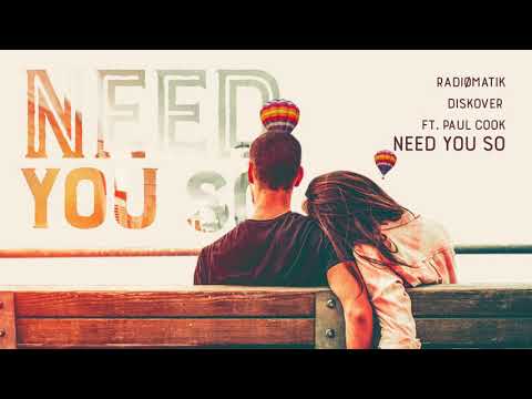 RADIØMATIK & Diskover - Need You So ft. Paul Cook