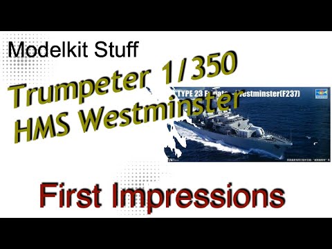 First impressions, Trumpeter, 1/350, HMS Westminster