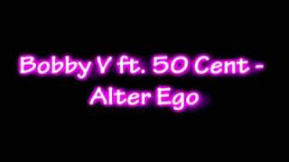Bobby V ft. 50 Cent - Alter Ego + DOWNLOAD