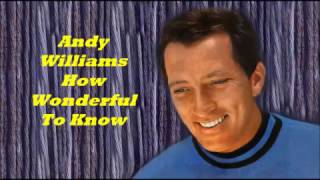 Andy Williams........How Wonderful To Know.