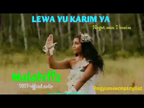 Malahiffz(2023)Lewa yu Karim ya.Official Audio.