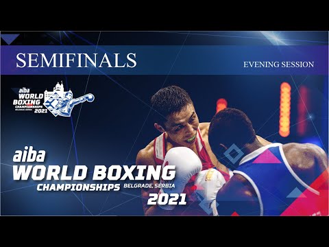 Semifinals Evening Session | 2021 AIBA Men's World Boxing Championships | Belgrade, Serbia