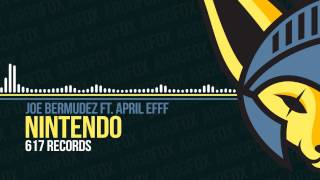 Joe Bermudez - Nintendo (feat. April Efff) [617 Records]