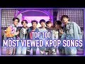 [TOP 100] MOST VIEWED K-POP SONGS OF ALL TIME • JUNE 2018