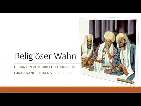 Lk 06,06-11 - Der religiöse Wahn