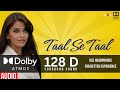 Taal Se Taal Mila Taal 128 D Surround Sound Dolby Atmos Alka Yagnik Udit Narayan