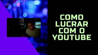 Como Lucrar Com O YOUTUBE