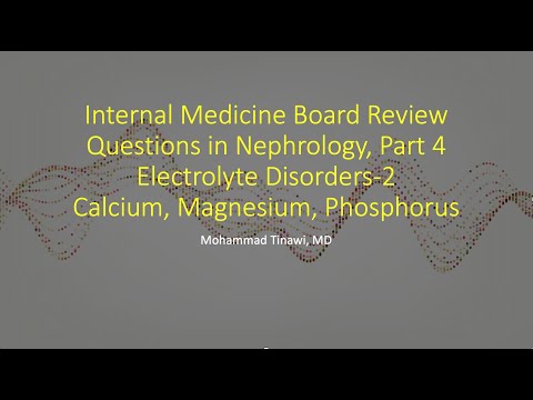 Internal Medicine-Nephrology Board Review Questions (4), Electrolyte Disorders-2 (Mg, Ca, Phos)