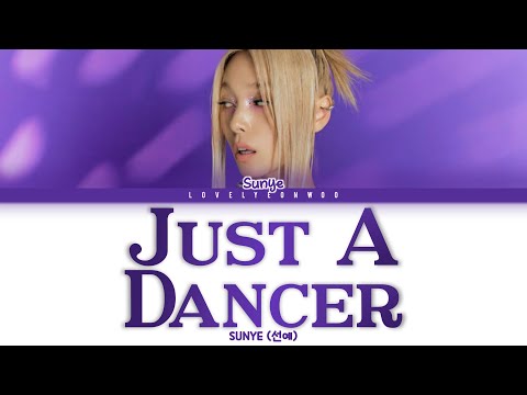 SUNYE (선예) – Just A Dancer Lyrics (Color Coded Han/Rom/Eng)