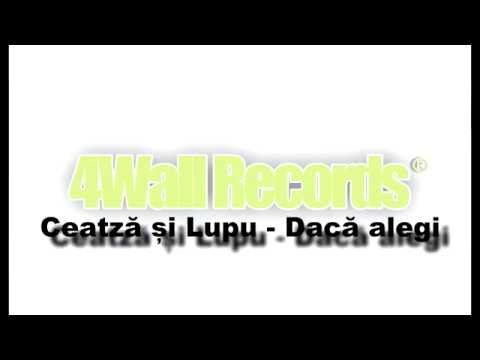 Ceatză și Lupu - Dacă alegi (Official track)