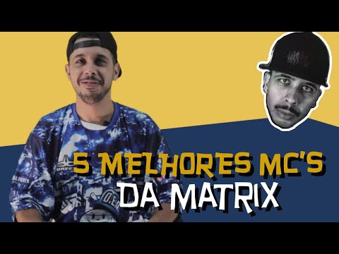 CINCO MELHORES MC'S DA MATRIX