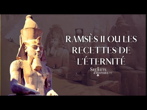 Ramsès II ou les recettes de l'éternité - Secrets d'histoire