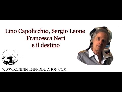 Lino Capolicchio, Sergio Leone, Francesca Neri e il destino