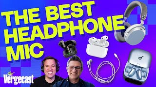 The best headphone mic we've ever tested | The Vergecast