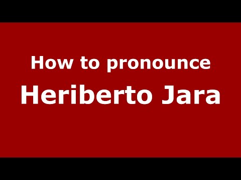 How to pronounce Heriberto Jara (Mexico/Mexican Spanish) - PronounceNames.com