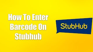 How To Enter Barcode On Stubhub