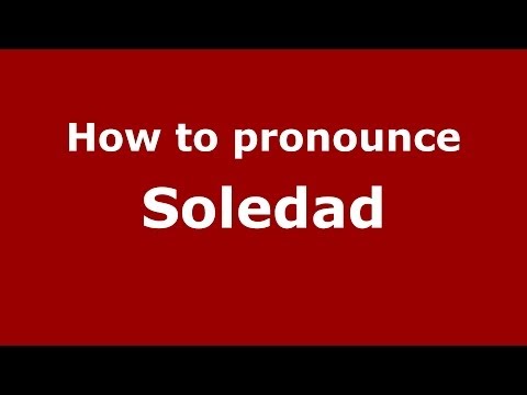 How to pronounce Soledad