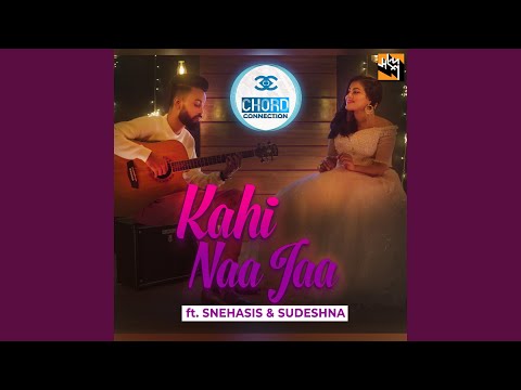 Kahi Naa Jaa (feat. Snehasis & Sudeshna)