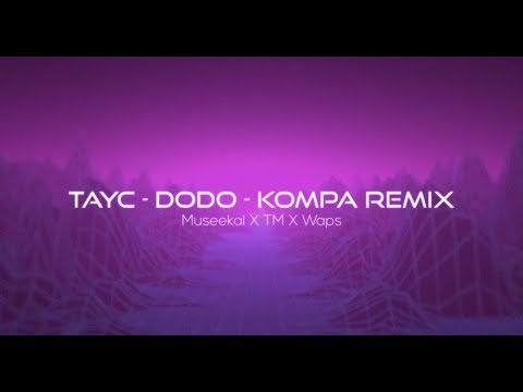 Tayc - Dodo Remix Kompa x waps 2021