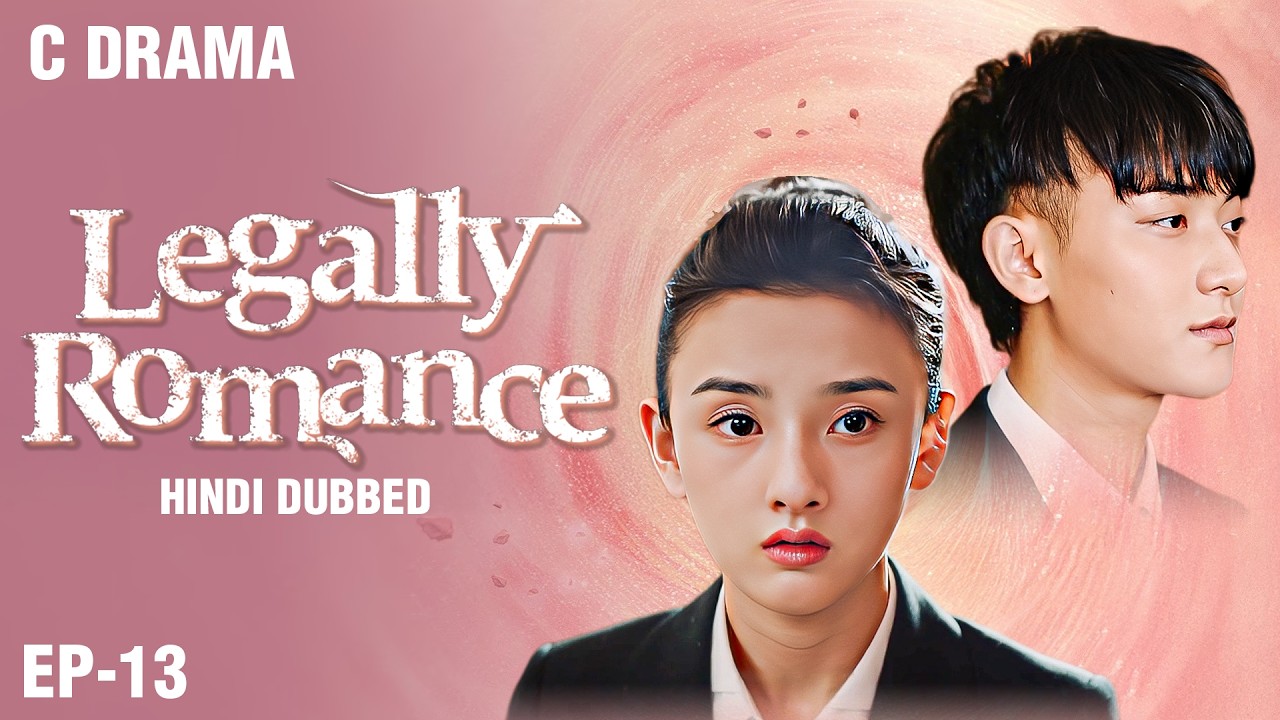 Legally Romance – Ep #13 | Hindi Dubbed + English Subtitles | Chinese Fantasy Romance Web Series