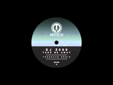 DJ 3000- Take Me Away (Truncate rmx) [Motech records]