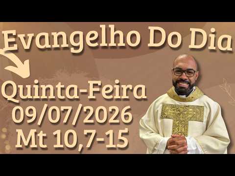 EVANGELHO DO DIA 09/07/2026 - HOMILIA DIÁRIA – LITURGIA DE HOJE - EVANGELHO DE HOJE -PADRE GUSTAVO