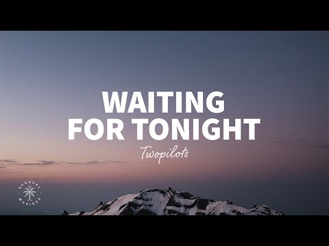 TWOPILOTS - Waiting For Tonight (Lyrics)