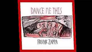 FRANK ZAPPA -- DANCE ME THIS