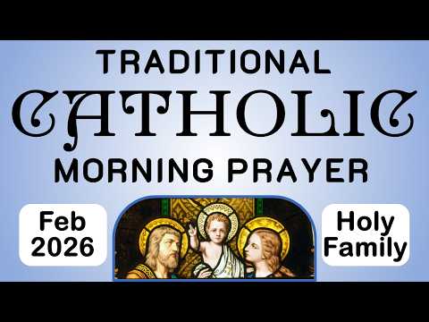 Traditional Catholic Morning Prayer | February 2026 | #catholicprayer #holyfamily #lent