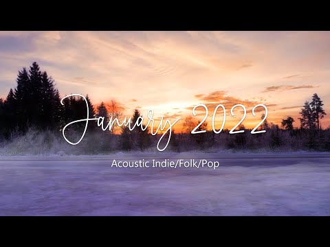 Indie/Pop/Folk Compilation - January 2022 (1½-Hour Playlist)